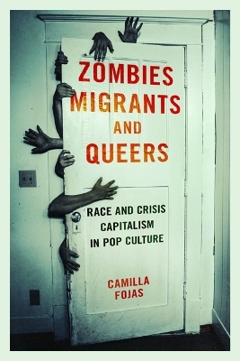 Zombies, Migrants, and Queers - Camilla Fojas