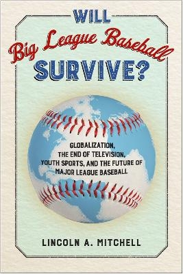Will Big League Baseball Survive? - Lincoln Mitchell