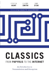 Classics from Papyrus to the Internet - Jeffrey M. Hunt, R. Alden Smith, Fabio Stok