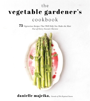 The Vegetable Gardener's Cookbook - Danielle Majeika