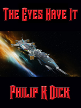 Eyes Have It -  Philip K. Dick