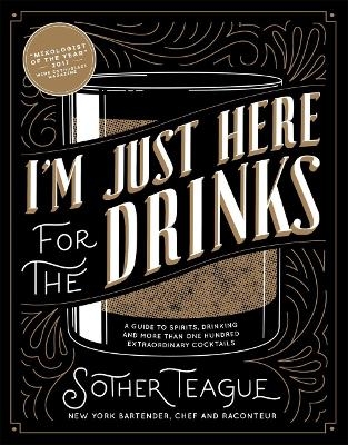 I'm Just Here for the Drinks - Sother Teague