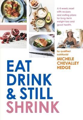Eat, Drink and Still Shrink - Michele Chevalley Hedge