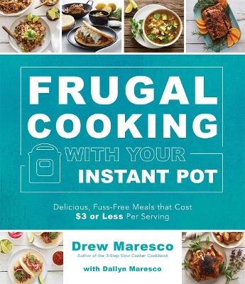 Frugal Cooking with Your Instant Pot® - Drew Maresco