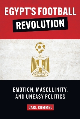 Egypt’s Football Revolution - Carl Rommel