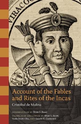 Account of the Fables and Rites of the Incas - Cristóbal de Molina