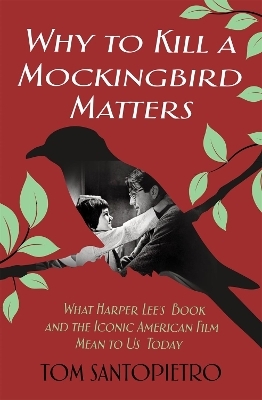 Why To Kill a Mockingbird Matters - Tom Santopietro