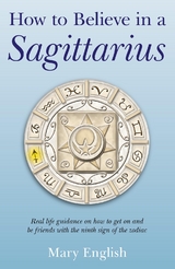 How to Believe in a Sagittarius -  Mary English