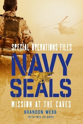 Navy SEALs: Mission at the Caves - Brandon Webb, Thea Feldman