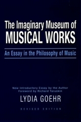 The Imaginary Museum of Musical Works - Goehr, Lydia