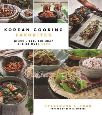 Korean Cooking Favorites - Hyegyoung K. Ford