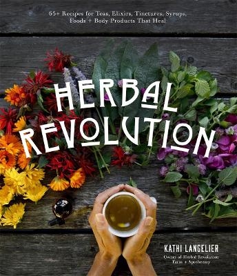 Herbal Revolution - Kathi Langelier