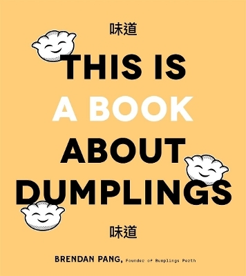 This is Book About Dumplings - Brendan Pang