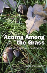 Acorns Among the Grass -  Caroline Brazier