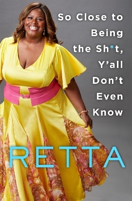 So Close to Being the Sh*t, Y'all Don't Even Know -  Retta