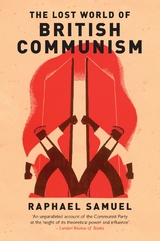 Lost World of British Communism -  Raphael Samuel
