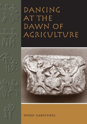 Dancing at the Dawn of Agriculture - Yosef Garfinkel