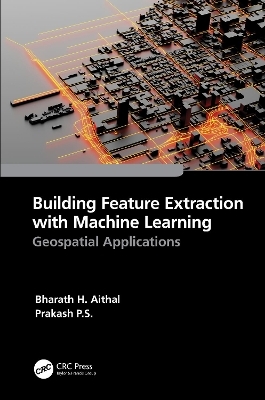 Building Feature Extraction with Machine Learning - Bharath.H. Aithal, Prakash P.S.