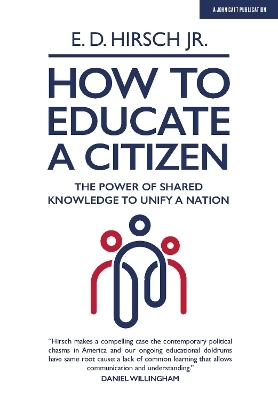 How To Educate A Citizen - E. D. Hirsch