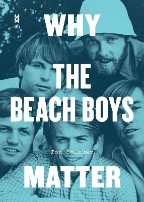 Why the Beach Boys Matter - Tom Smucker