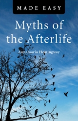 Myths of the Afterlife Made Easy -  Annamaria Hemingway