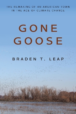Gone Goose - Braden T. Leap
