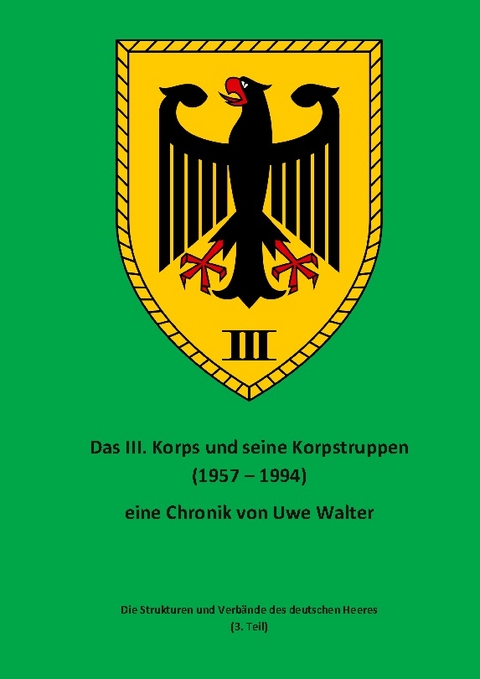 Das III. Korps und seine Korpstruppen - Uwe Walter