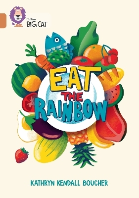 Eat the Rainbow - Kathryn Kendall Boucher