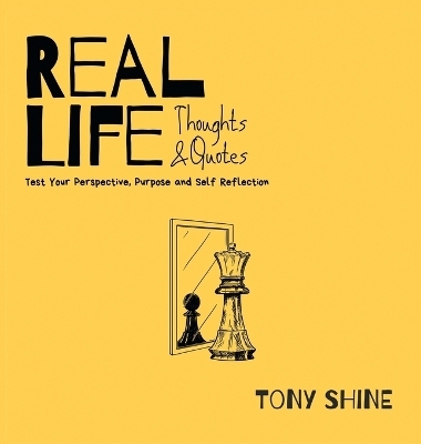 Real Life Thoughts & Quotes - Tony Shine