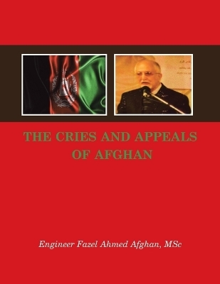 The Cries and Appeals of Afghan - Engineer Fazel Ahmed Afghan MSc