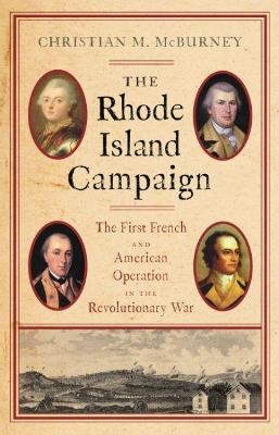 Rhode Island Campaign: The First French and American Operation in the Revolutionary War -  Mcburney Christian M.