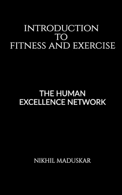 Introduction to Fitness and  Exercise - Nikhil Maduskar