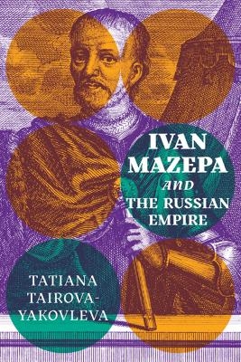 Ivan Mazepa and the Russian Empire - Tatiana Tairova-Yakovleva