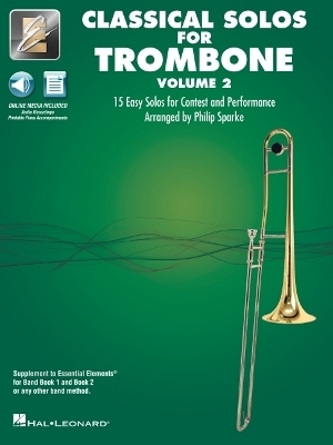 Essential Elements Classical Solos for Trombone - Volume 2: 15 Easy Solos for Contest & Performance with Online Audio & Printable Piano Accompaniments