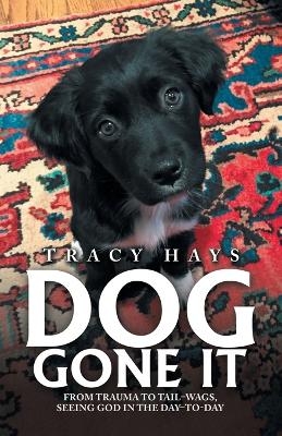 Dog Gone It - Tracy Hays