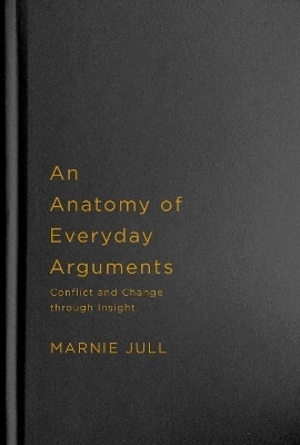 An Anatomy of Everyday Arguments - Marnie Jull