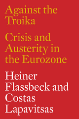 Against the Troika - Heiner Flassbeck, Costas Lapavitsas