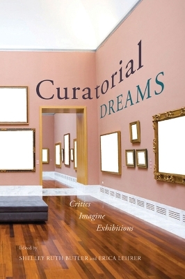 Curatorial Dreams - Shelley Ruth Butler, Erica Lehrer