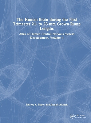 The Human Brain during the First Trimester 21- to 23-mm Crown-Rump Lengths - Shirley A. Bayer, Joseph Altman
