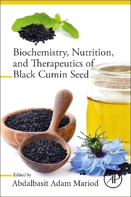 Biochemistry, Nutrition, and Therapeutics of Black Cumin Seed - 