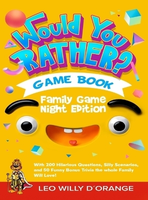 Would You Rather Game Book Family Game Night Edition - Leo Willy D'Orange