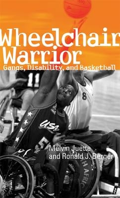 Wheelchair Warrior - Melvin Juette, Ronald J. Berger