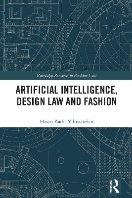 Artificial Intelligence, Design Law and Fashion - Hasan Kadir Yılmaztekin