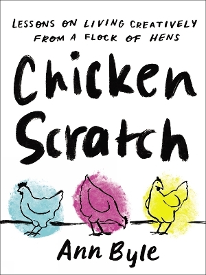 Chicken Scratch - Ann Byle