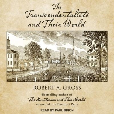 The Transcendentalists and Their World - Robert A Gross
