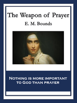 Weapon of Prayer -  E. M. Bounds