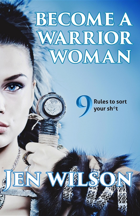 Become A Warrior Woman -  Jen Wilson