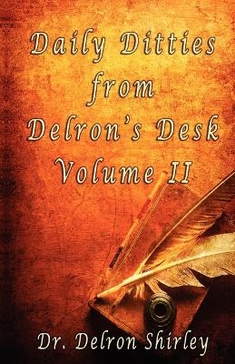 Daily Ditties from Delron's Desk Volume II - Delron R Shirley