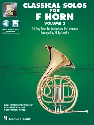 Essential Elements Classical Solos for French Horn - Volume 2: 15 Easy Solos for Contest & Performance with Online Audio & Printable Piano Accompaniments