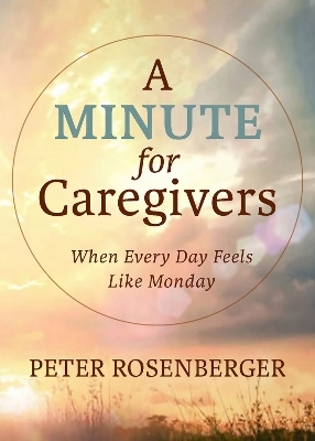 A Minute for Caregivers - Peter Rosenberger